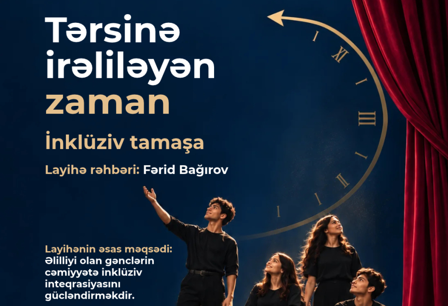 “Tərsinə irəliləyən zaman” inklüziv tamaşası qrant müsabiqəsinin qalibi olub
