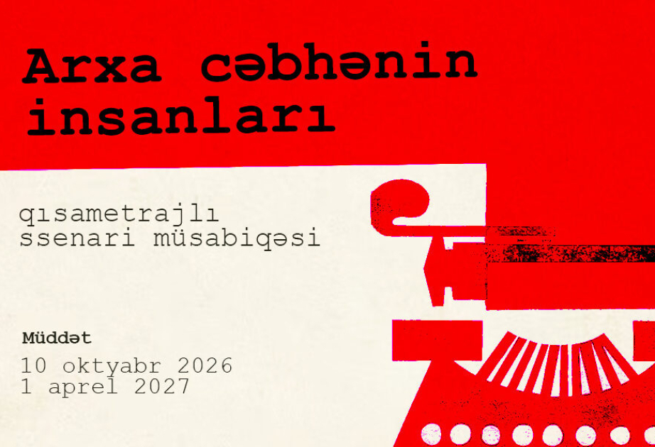 “Arxa cəbhənin insanları” qısametrajlı bədii film ssenari müsabiqəsi elan edilib