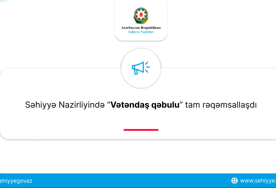 Səhiyyə Nazirliyində “Vətəndaş qəbulu” tam rəqəmsallaşıb