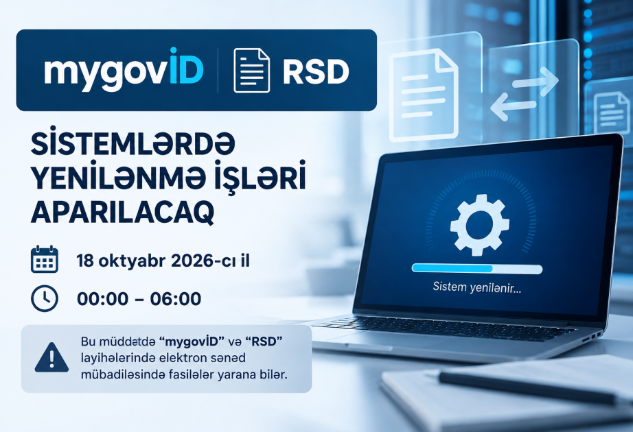 “mygovID” və “RSD” layihələrində elektron sənəd mübadiləsində fasilələr yarana bilər