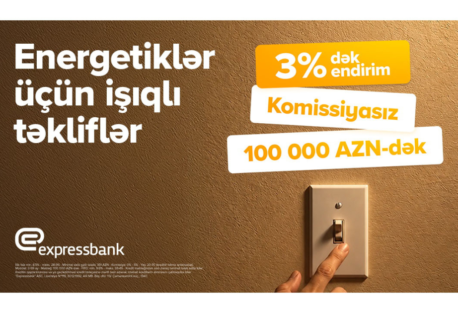 ®  Energetiklərə 3 faizədək endirimli, komissiyasız kredit fürsəti