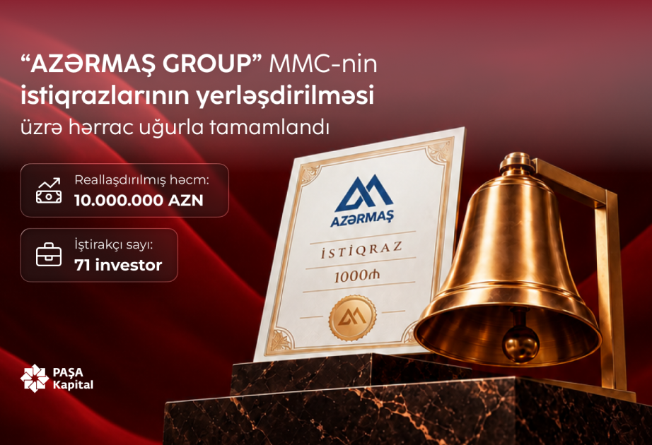 ®  “PAŞA Kapital”ın anderrayteri olduğu dövlət zəmanətli ilk korporativ - “AZƏRMAŞ GROUP”un istiqrazları uğurla yerləşdirilib