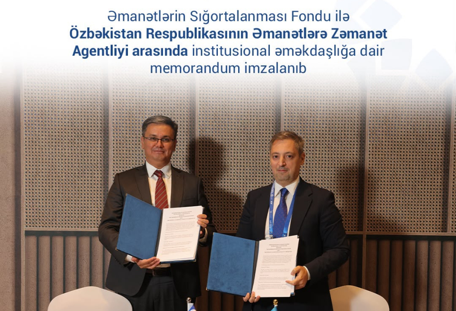 Əmanətlərin Sığortalanması Fondu Özbəkistanın Əmanətlərə Zəmanət Agentliyi ilə memorandum imzalayıb
