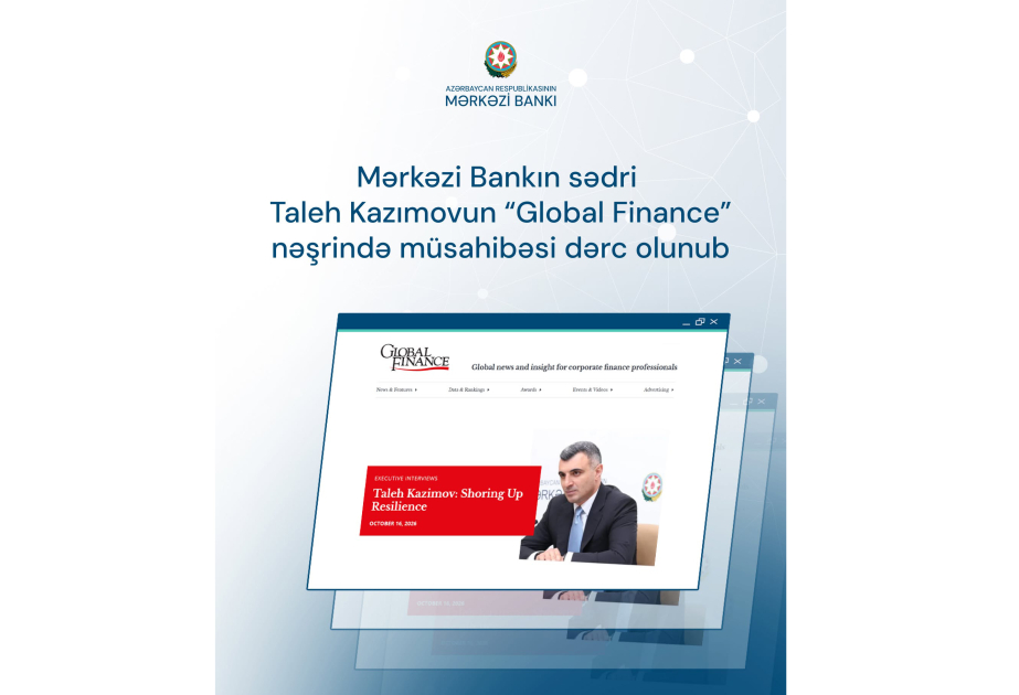 Mərkəzi Bankın sədri “Global Finance”a müsahibəsində Azərbaycanın maliyyə islahatlarından danışıb