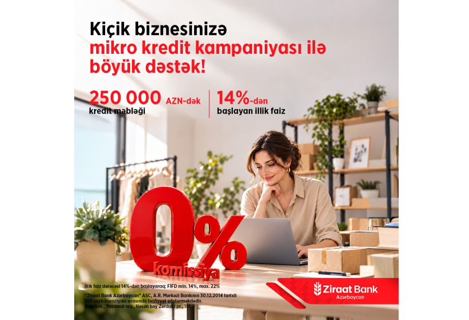 ® Kiçik biznesin böyük hədəflərinə “Ziraat Bank Azərbaycan”dan sərfəli maliyyə dəstəyi!