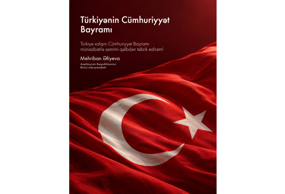 Birinci vitse-prezident Mehriban Əliyeva Türkiyə xalqının Cümhuriyyət Bayramını təbrik edib