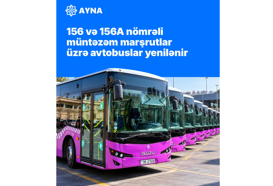 156 və 156A nömrəli marşrutlar üzrə avtobuslar yenilənir