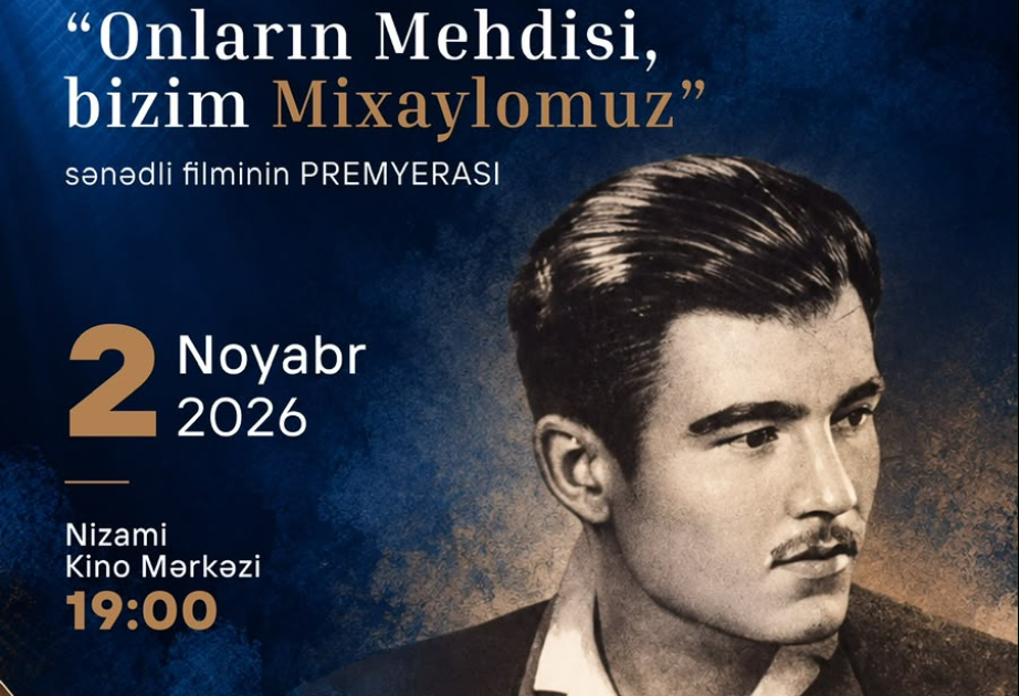 “Mixaylo”ya həsr olunan sənədli filmin təqdimatı olacaq