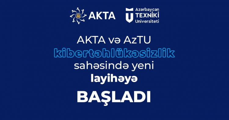 Azərbaycan Texniki Universiteti AKTA ilə kibertəhlükəsizlik sahəsində yeni layihəyə başladı