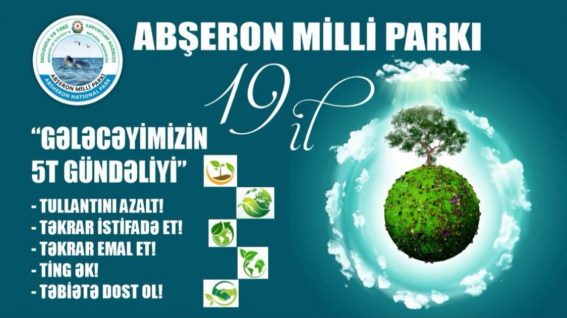 Abşeron Milli Parkının 19 illiyi “Gələcəyimizin 5T gündəliyi” çağırışı və maarifləndirici tədbirlə qeyd ediləcək