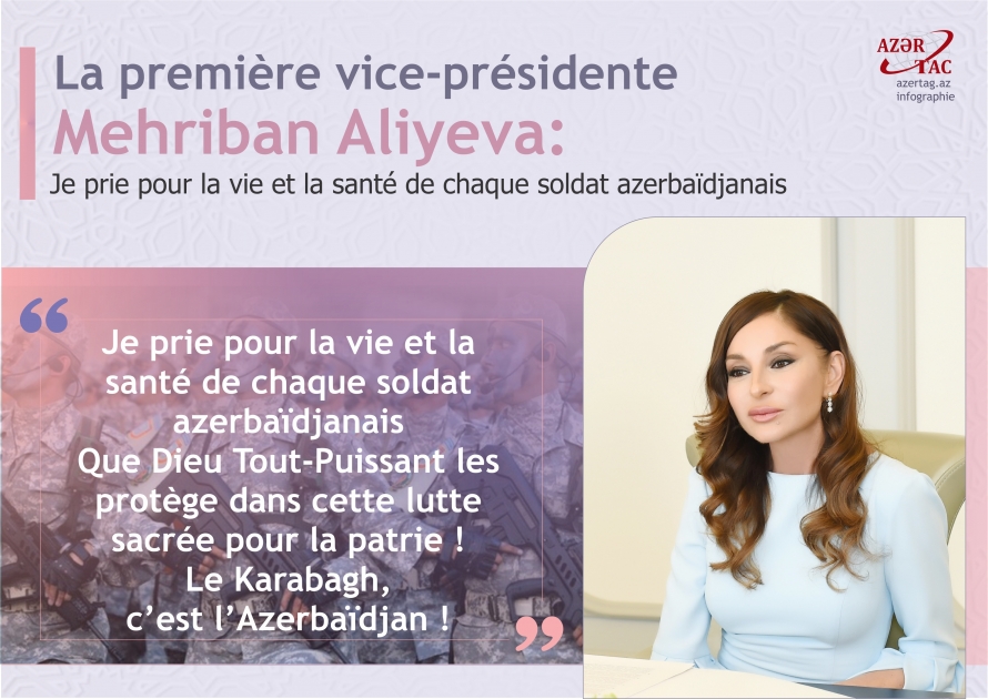 La première vice-présidente Mehriban Aliyeva : Je prie pour la vie et la santé de chaque soldat azerbaïdjanais