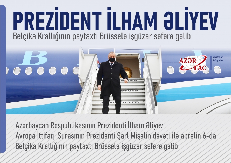 Prezident İlham Əliyev Belçika Krallığının paytaxtı Brüsselə işgüzar səfərə gəlib