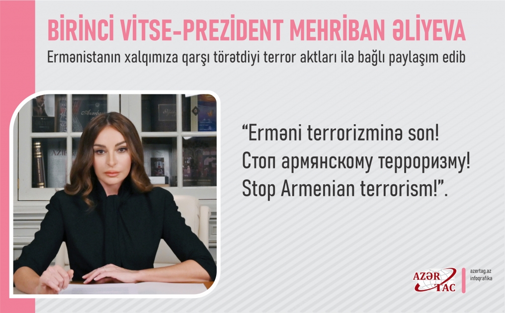 Birinci vitse-prezident Mehriban Əliyeva Ermənistanın xalqımıza qarşı törətdiyi terror aktları ilə bağlı paylaşım edib