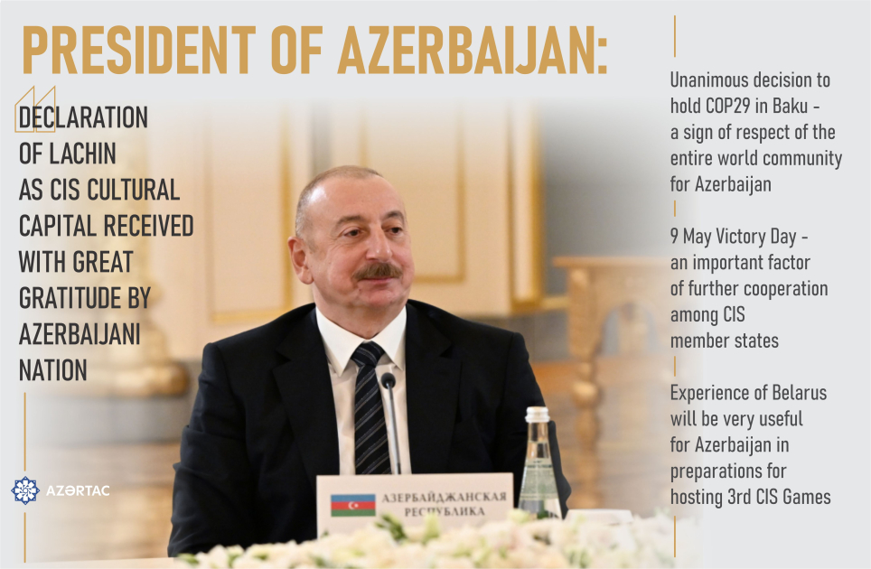 President Ilham Aliyev: Declaration of Lachin as CIS cultural capital received with great gratitude by Azerbaijani nation