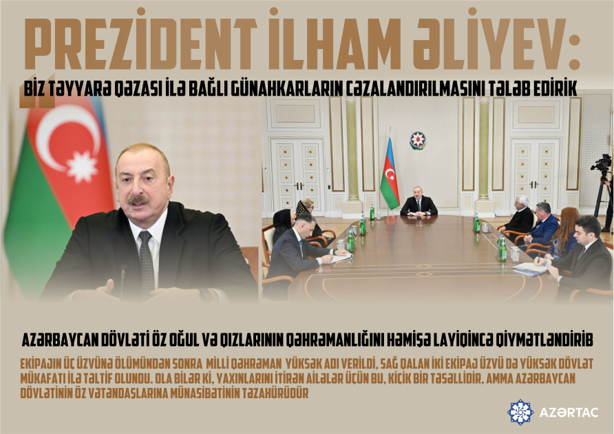 Prezident İlham Əliyev: Biz təyyarə qəzası ilə bağlı günahkarların cəzalandırılmasını tələb edirik