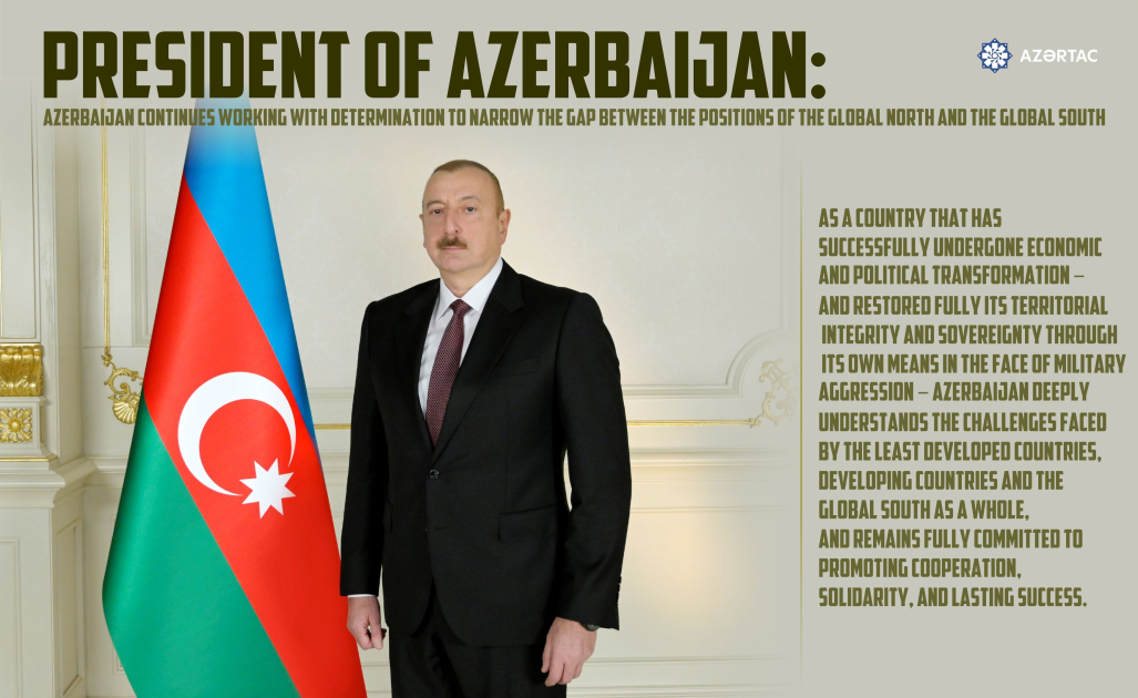President of Azerbaijan: Azerbaijan continues working with determination to narrow the gap between the positions of the Global North and the Global South