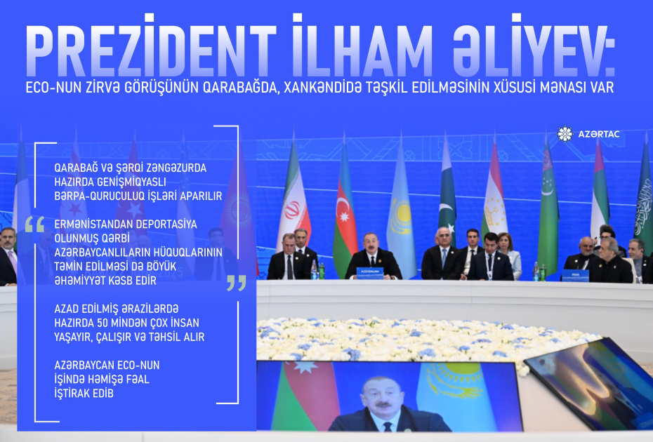 Prezident İlham Əliyev: ECO-nun Zirvə görüşünün Qarabağda, Xankəndidə təşkil edilməsinin xüsusi mənası var