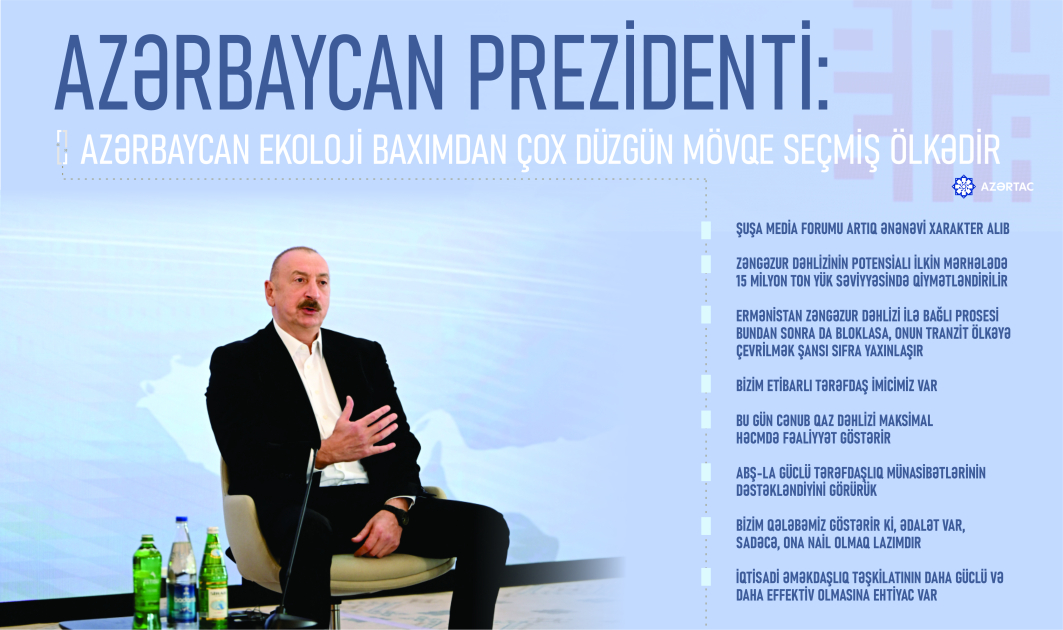 Prezident: Azərbaycan ekoloji baxımdan çox düzgün mövqe seçmiş ölkədir