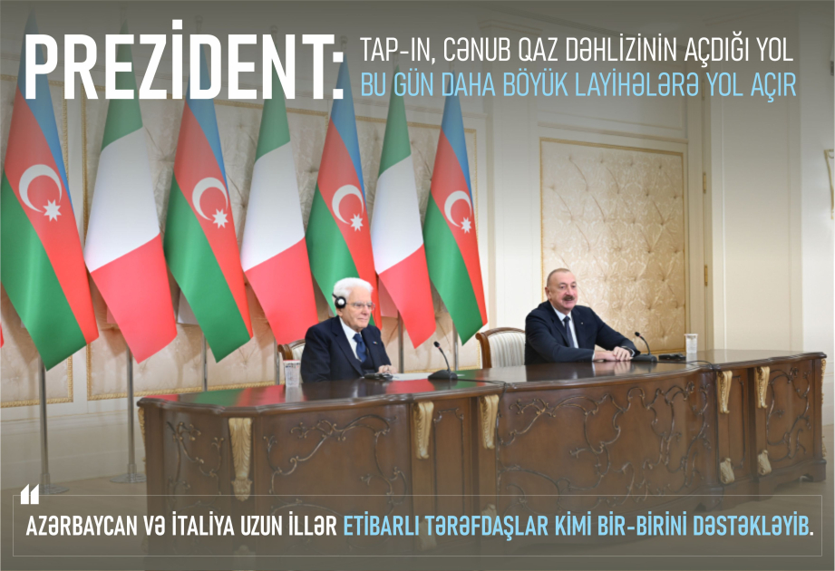 Prezident: TAP-ın, Cənub Qaz Dəhlizinin açdığı yol bu gün daha böyük layihələrə yol açır