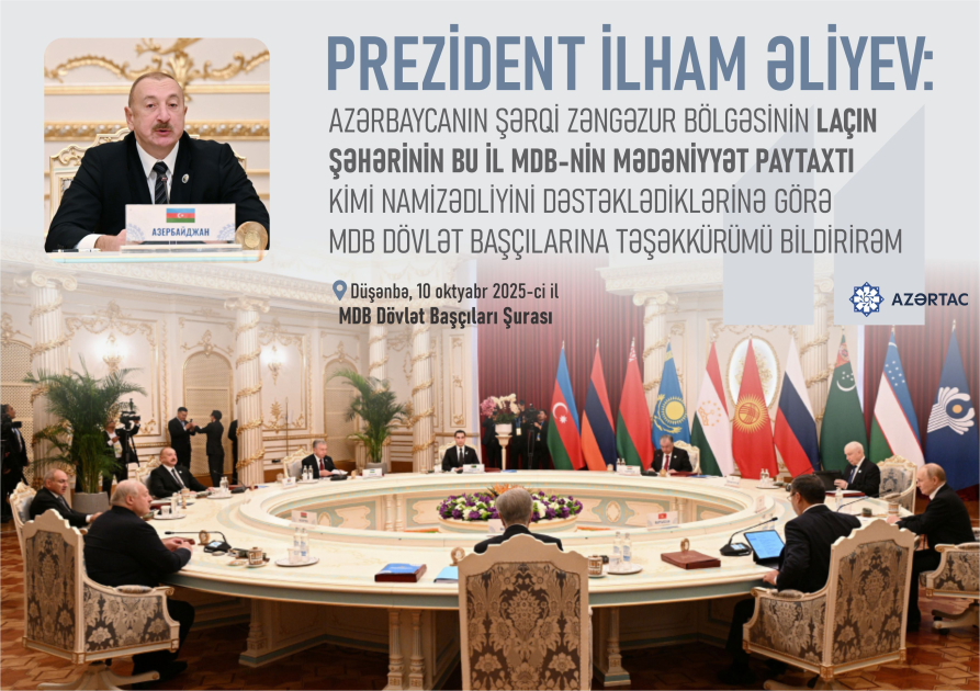 Prezident: Azərbaycanın Şərqi Zəngəzur bölgəsinin Laçın şəhərinin bu il MDB-nin mədəniyyət paytaxtı kimi namizədliyini dəstəklədiklərinə görə MDB dövlət başçılarına təşəkkürümü bildirirəm