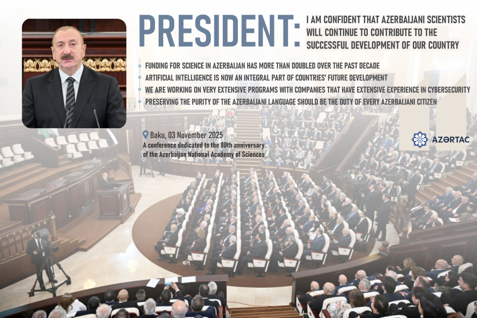 President: I am confident that Azerbaijani scientists will continue to contribute to the successful development of our country