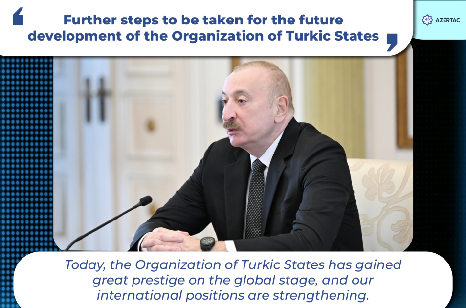President: Further steps to be taken for the future development of the Organization of Turkic States