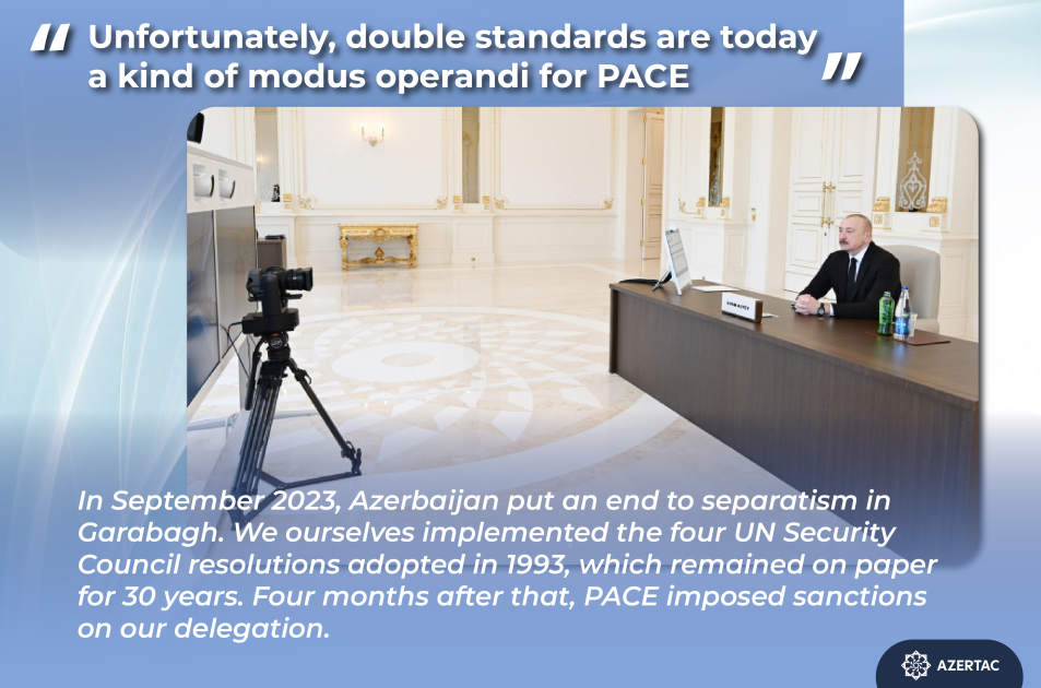 Azerbaijani President: Unfortunately, double standards are today a kind of modus operandi for PACE