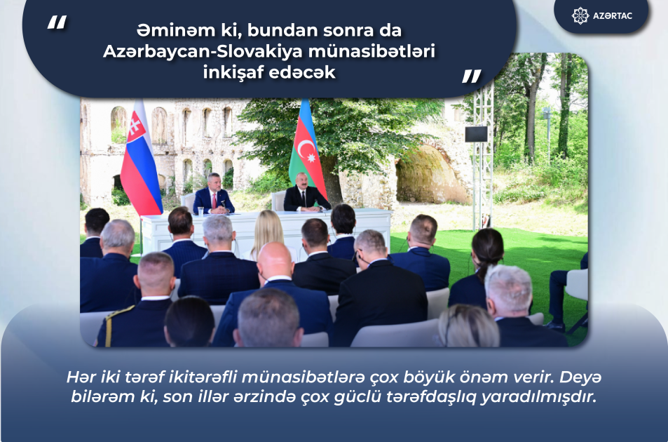 Prezident İlham Əliyev: Əminəm ki, bundan sonra da Azərbaycan-Slovakiya münasibətləri inkişaf edəcək