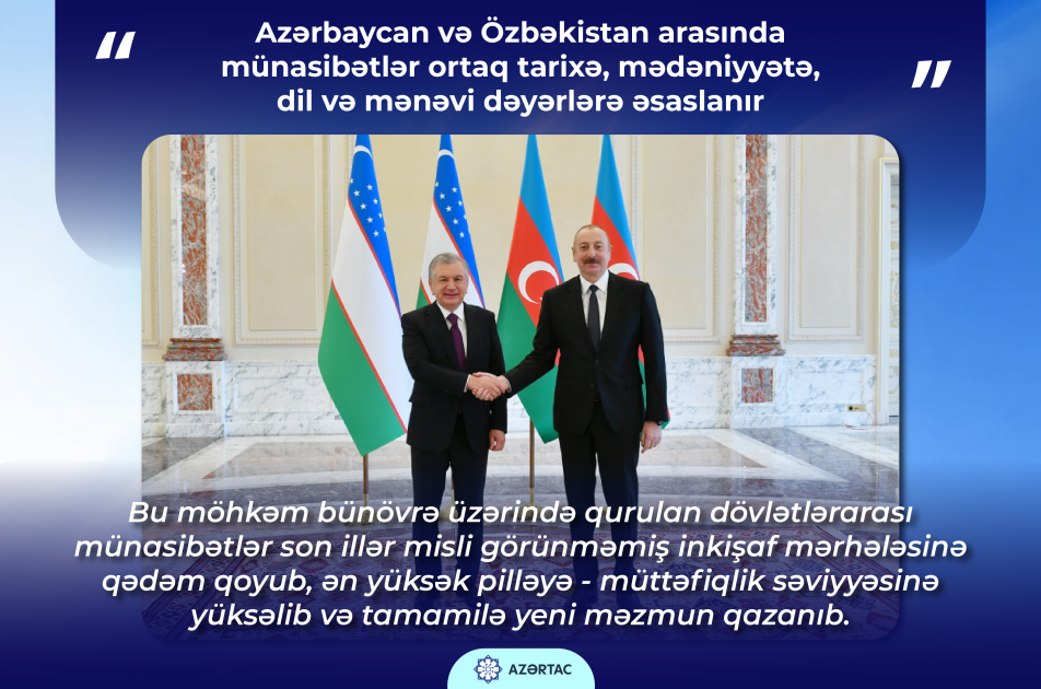 Prezident: Azərbaycan və Özbəkistan arasında münasibətlər ortaq tarixə, mədəniyyətə, dil və mənəvi dəyərlərə əsaslanır