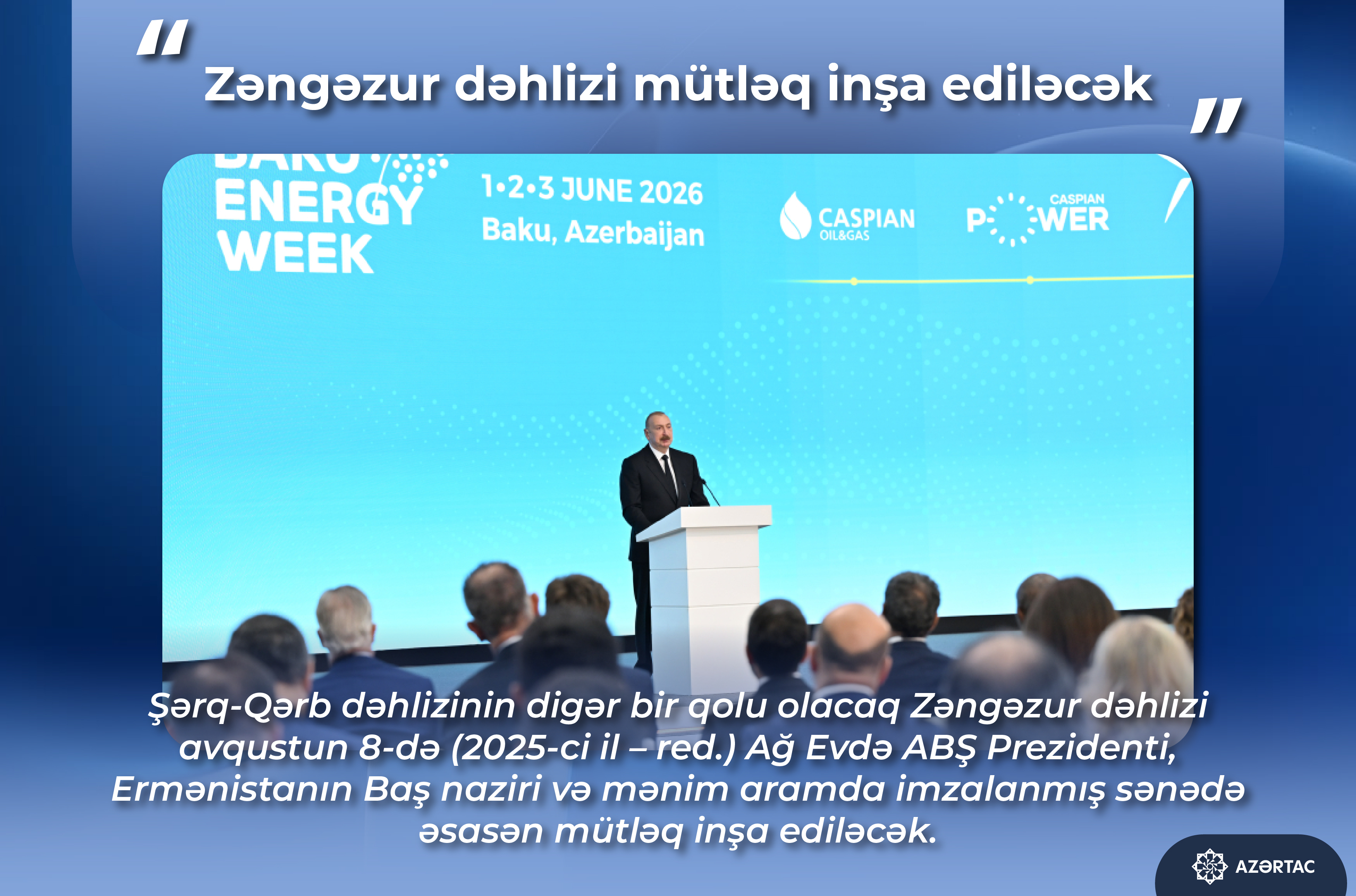 Prezident İlham Əliyev: Zəngəzur dəhlizi mütləq inşa ediləcək