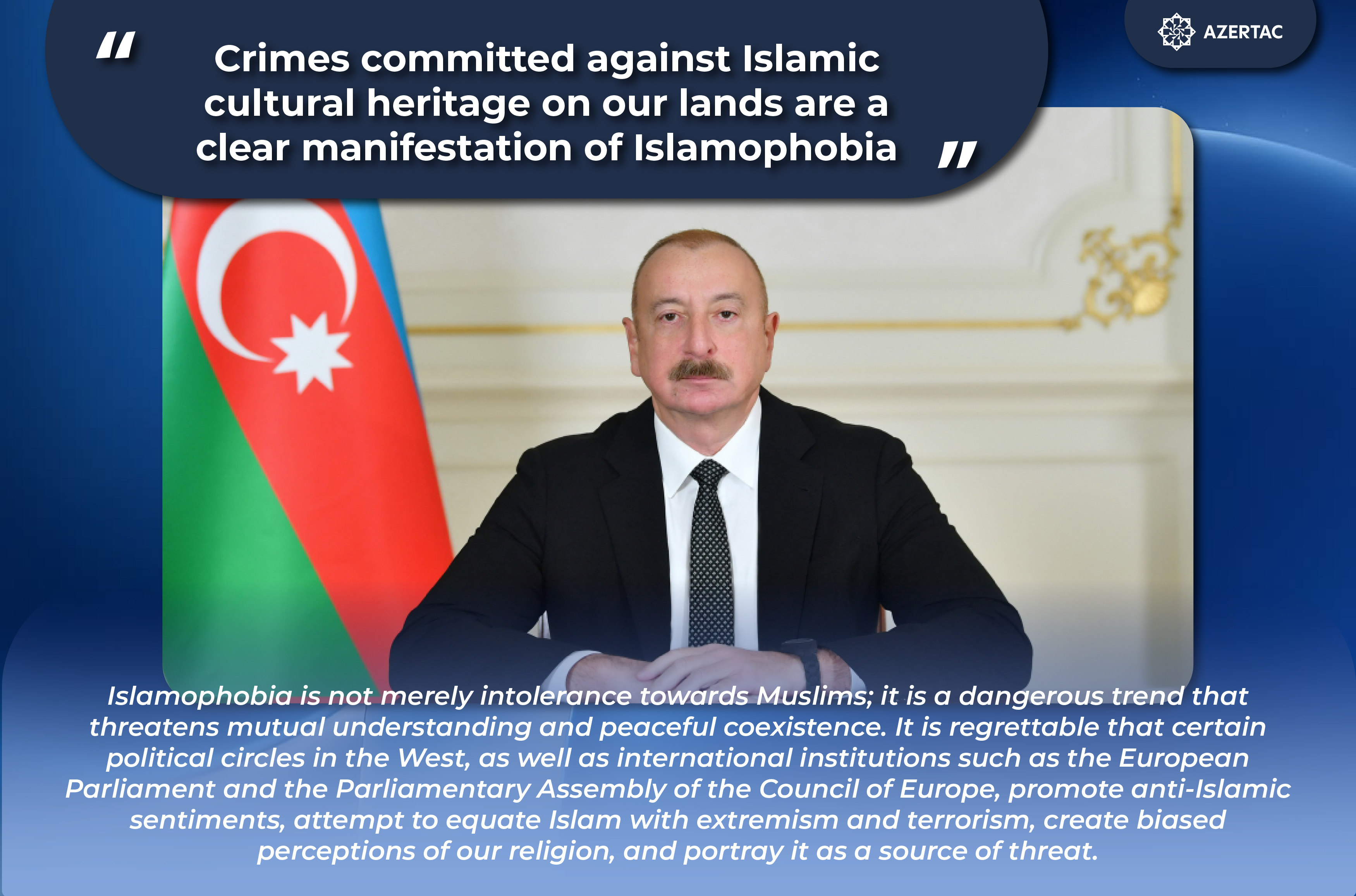 President: Crimes committed against Islamic cultural heritage on our lands are a clear manifestation of Islamophobia