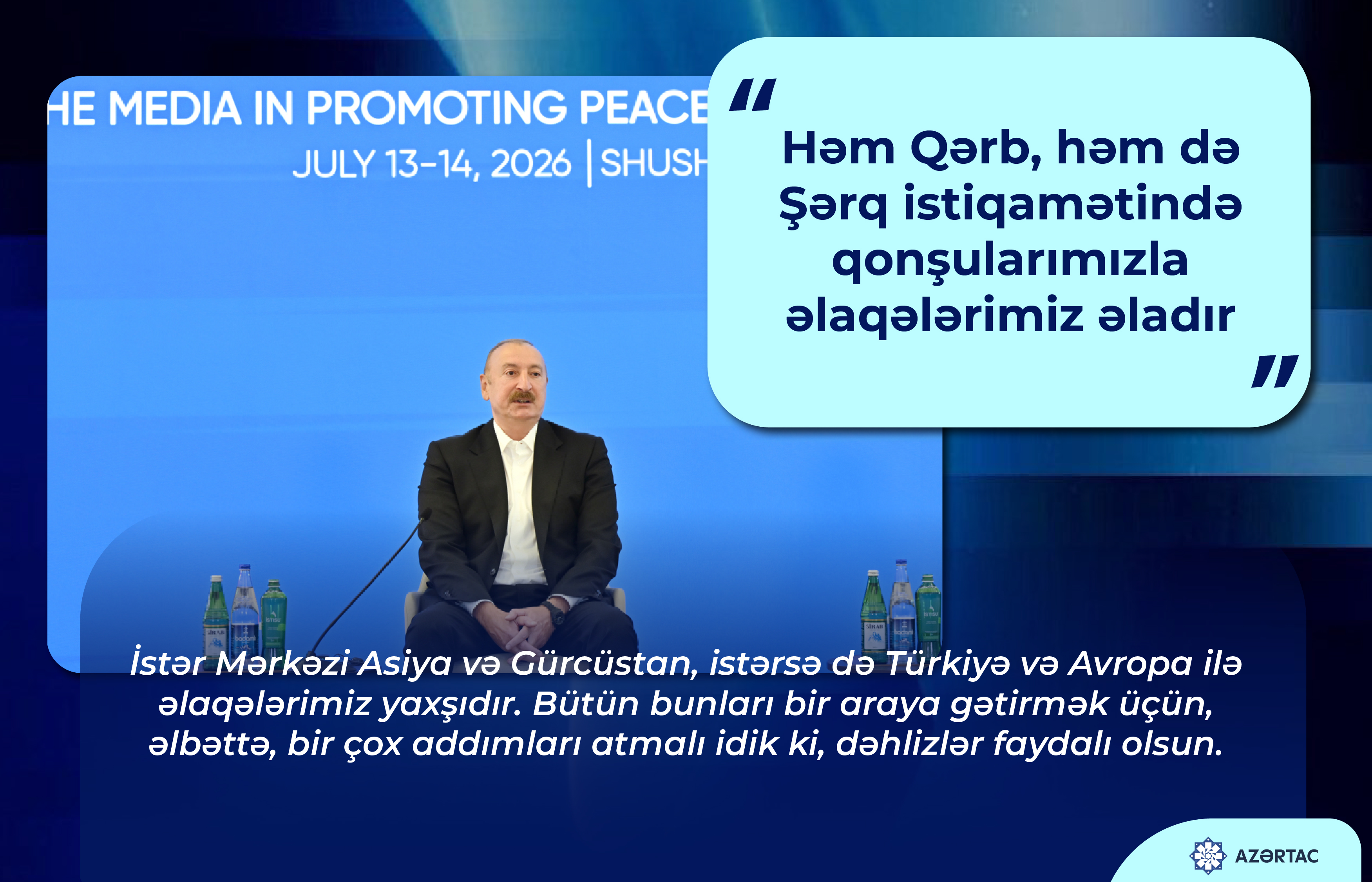 Prezident: Həm Qərb, həm də Şərq istiqamətində qonşularımızla əlaqələrimiz əladır