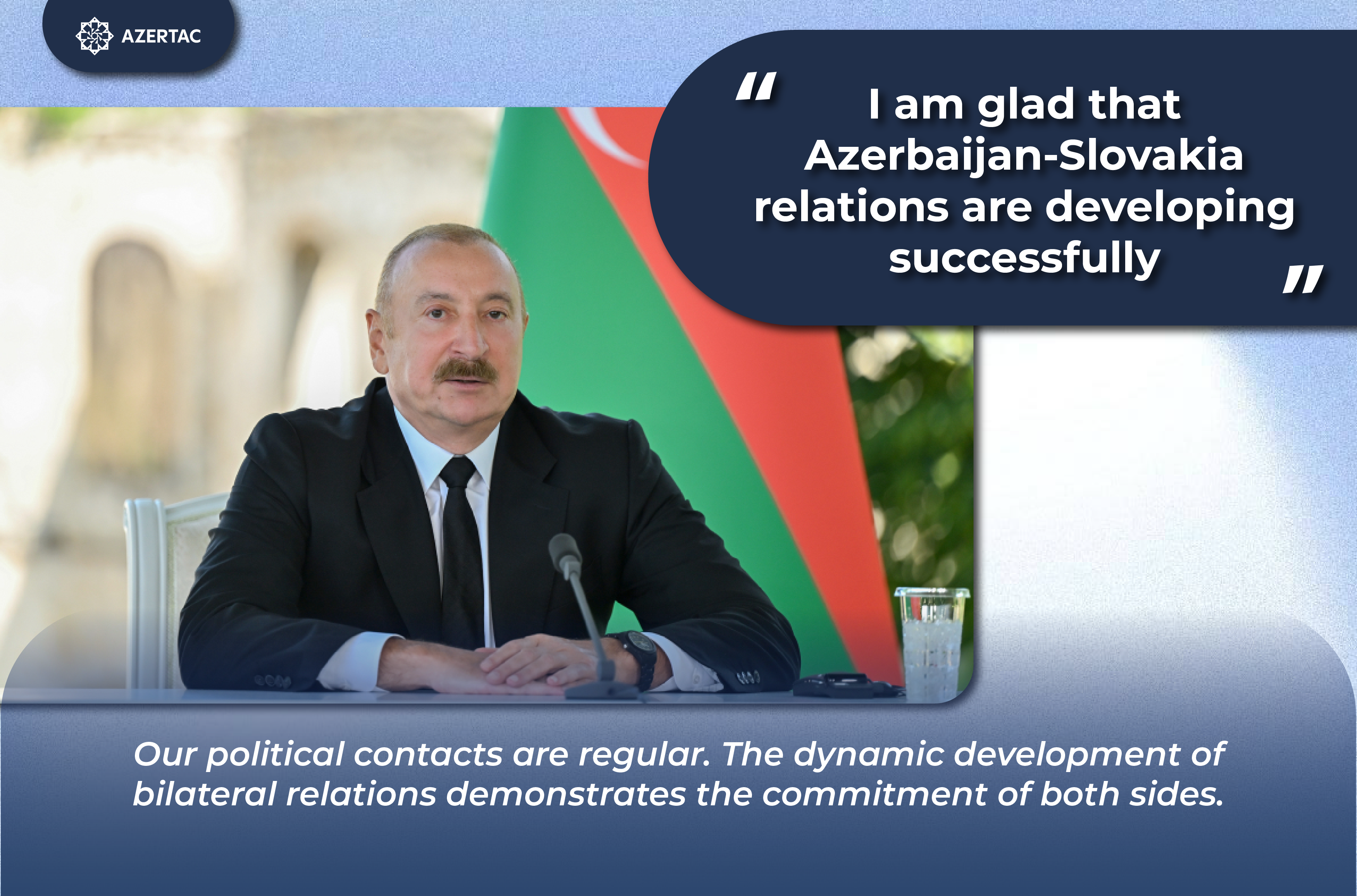 President Ilham Aliyev: I am glad that Azerbaijan-Slovakia relations are developing successfully