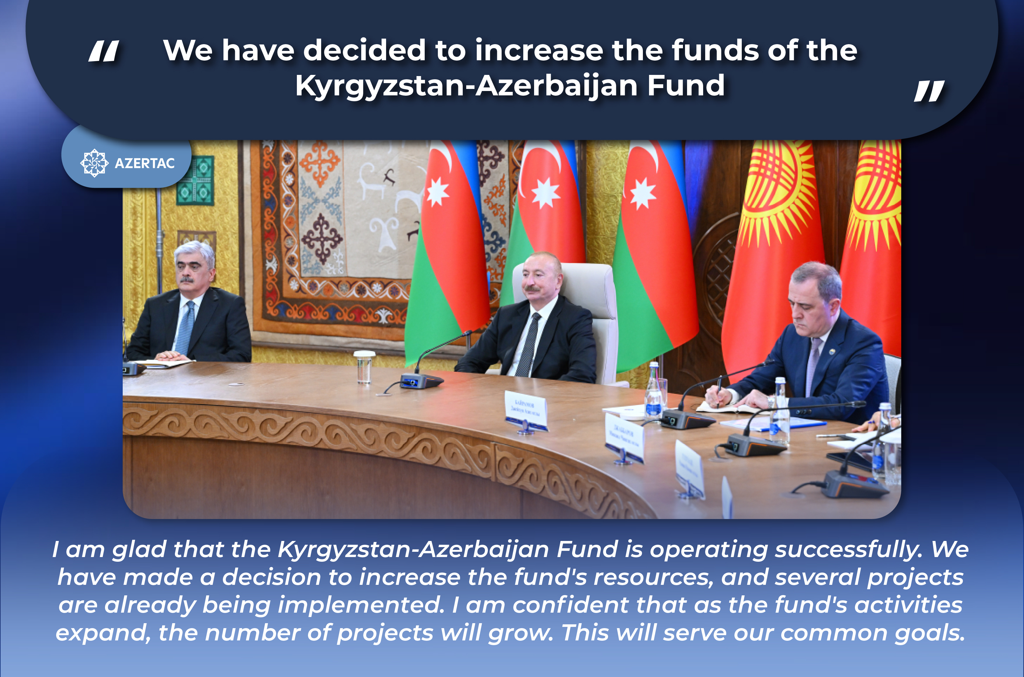 President Ilham Aliyev: We have decided to increase the funds of the Kyrgyzstan-Azerbaijan Fund