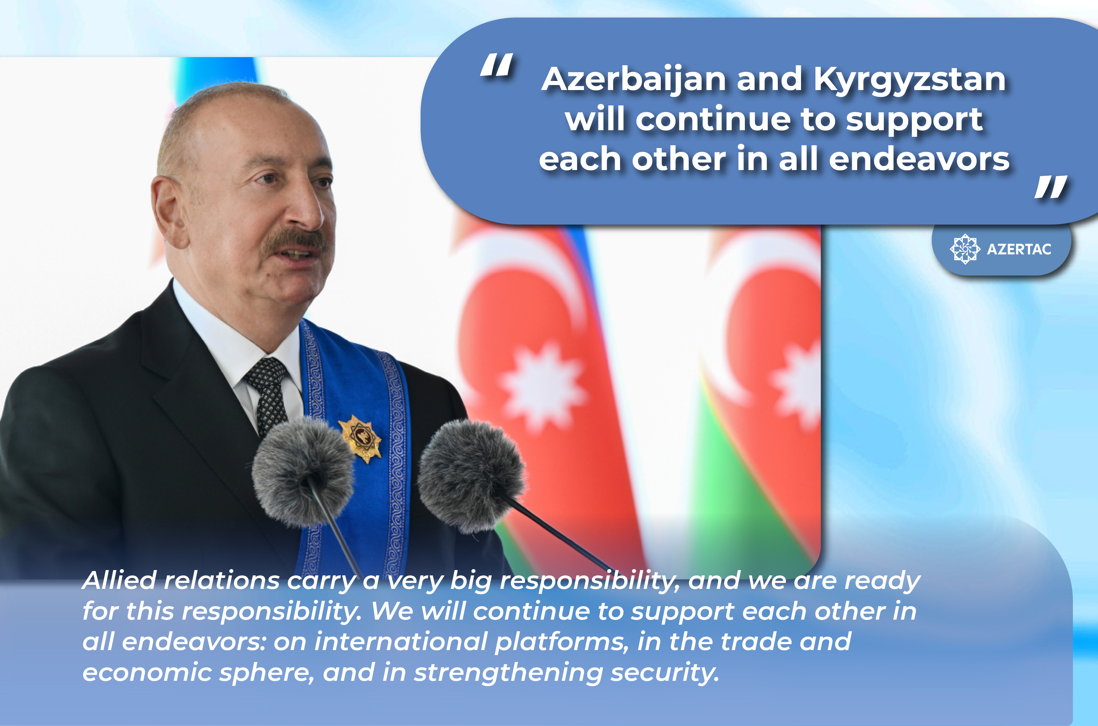 President Ilham Aliyev: Azerbaijan and Kyrgyzstan will continue to support each other in all endeavors