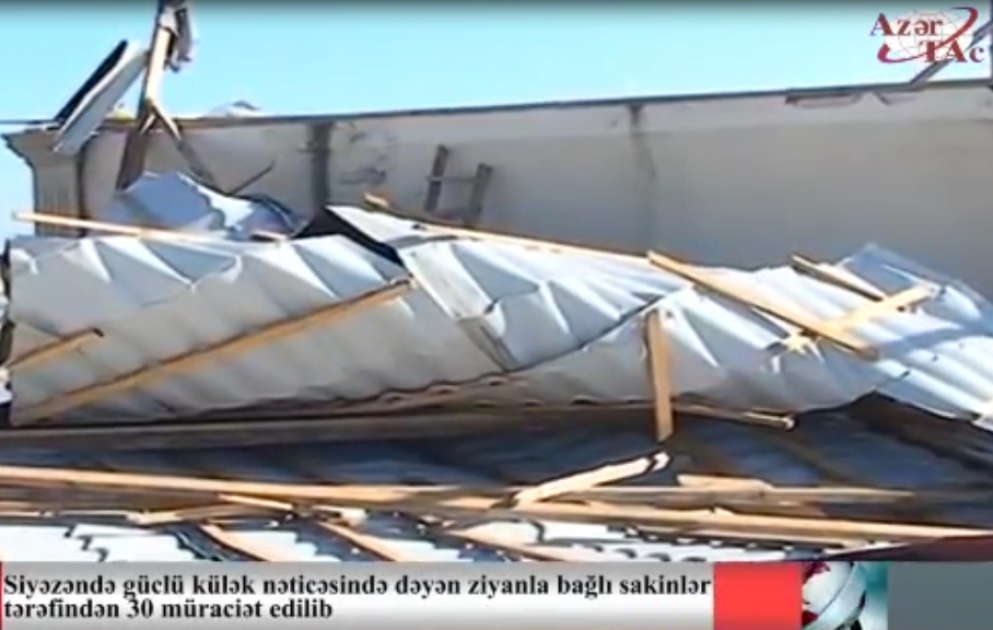 Siyəzəndə güclü külək nəticəsində dəyən ziyanla bağlı sakinlər tərəfindən 30 müraciət edilib VİDEO