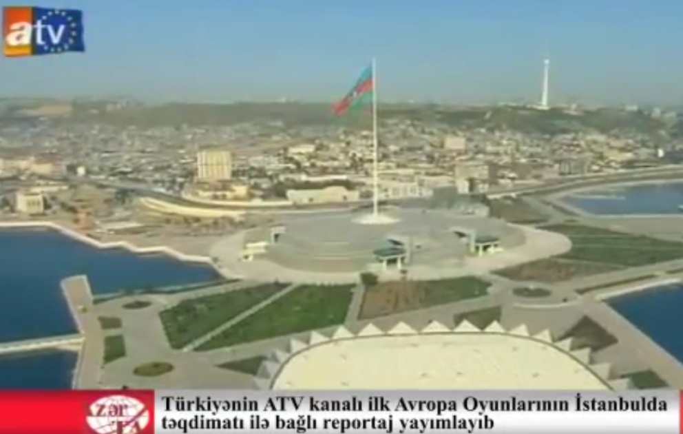 Türkiyənin ATV kanalı ilk Avropa Oyunlarının İstanbulda təqdimatı ilə bağlı reportaj yayımlayıb VİDEO