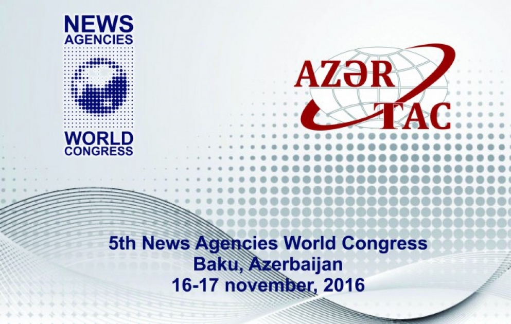 V Всемирный конгресс новостных агентств пройдет в Баку 16-17 ноября 2016 года ВИДЕО