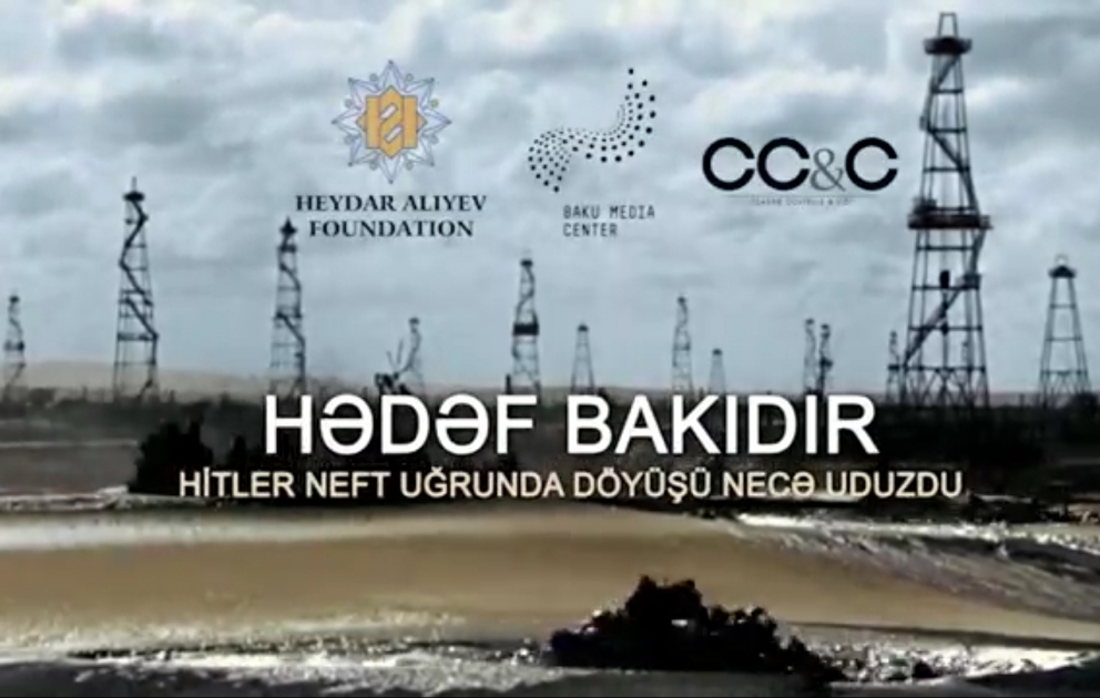 Heydər Əliyev Fondunun dəstəyi ilə faşizm üzərində Qələbəyə həsr olunan “Hədəf Bakıdır. Hitler neft uğrunda döyüşü necə uduzdu” filmi istehsal edilib VİDEO