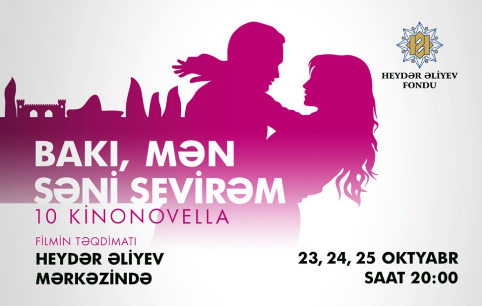 Heydər Əliyev Mərkəzində “Bakı, mən səni sevirəm” kinolayihəsinin təqdimatı keçiriləcək VİDEO