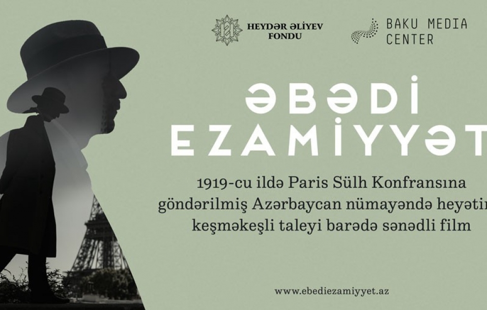 Heydər Əliyev Fondunun dəstəyi ilə çəkilən “Əbədi ezamiyyət” sənədli filminin təqdimatı olacaq VİDEO