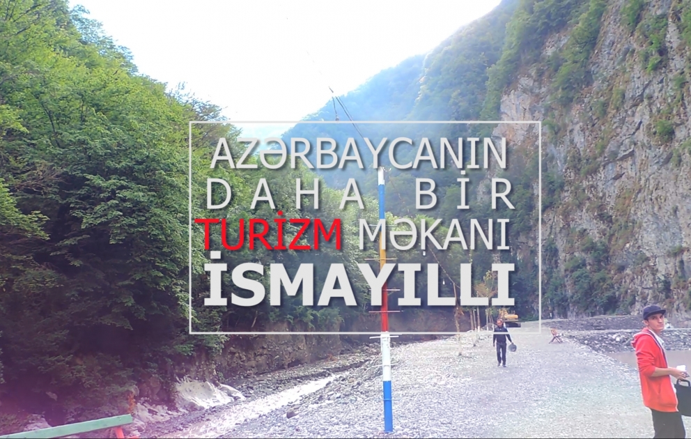 İsmayıllı nəinki yerli, xarici turistlər üçün də maraqlı və cəlbedicidir VİDEO