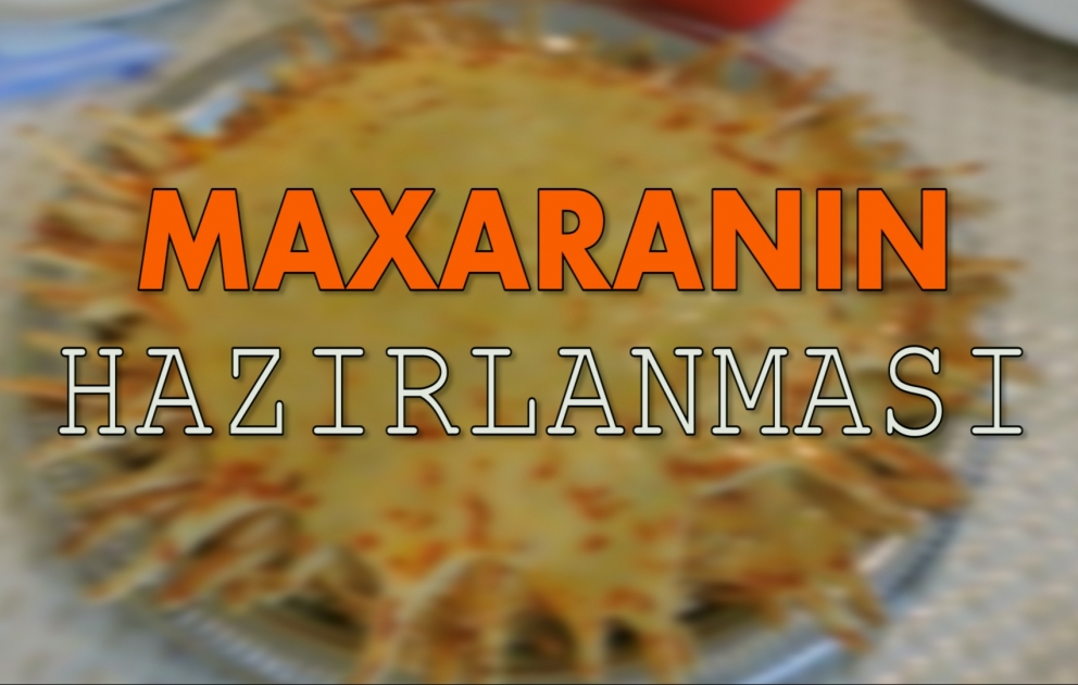 Balakən mətbəxinin günəşə bənzədilən milli sac yeməyi - maxara VİDEO