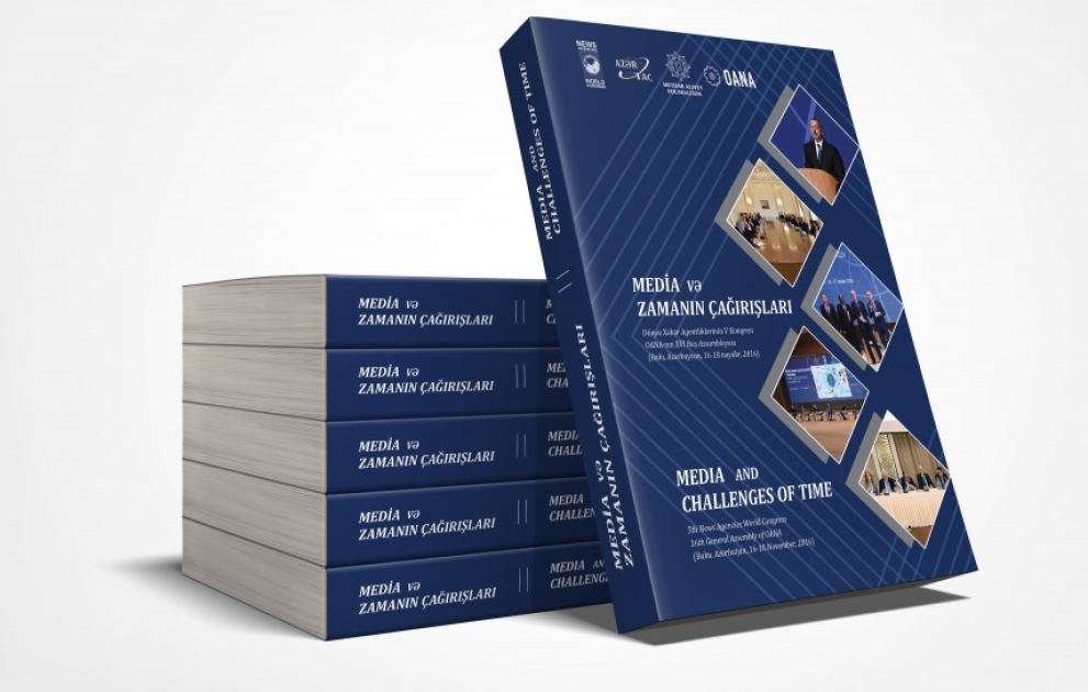 AZERTAC publishes “Media and challenges of time” book featuring materials of Baku forums of two influential international media organizations VIDEO