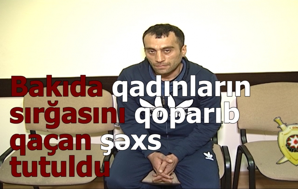 Nəsimi rayonunda qadınlara və azyaşlıya qarşı soyğunçuluq törədən şəxs saxlanılıb VİDEO