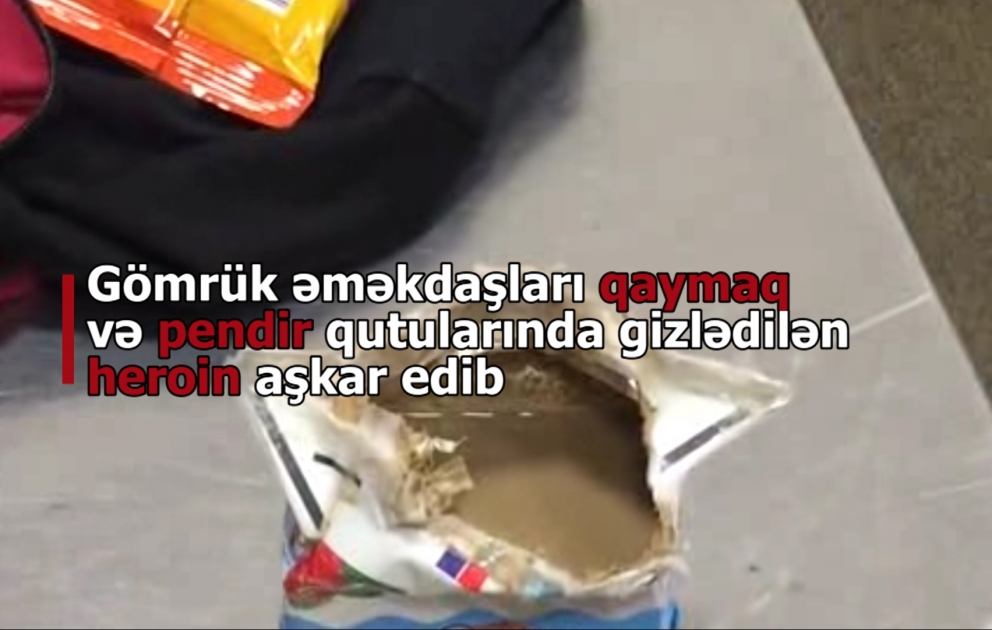 Qaymaq və pendir qutularında gizlədilən heroinin ölkəyə gətirilməsi cəhdinin qarşısı alınıb VİDEO