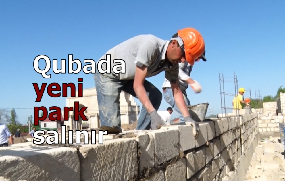 Qubada yeni park salınır VİDEO