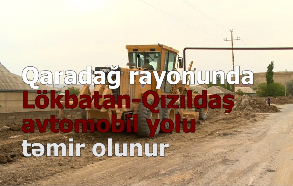 Lökbatan-Qızıldaş avtomobil yolu yenidən qurulur VİDEO