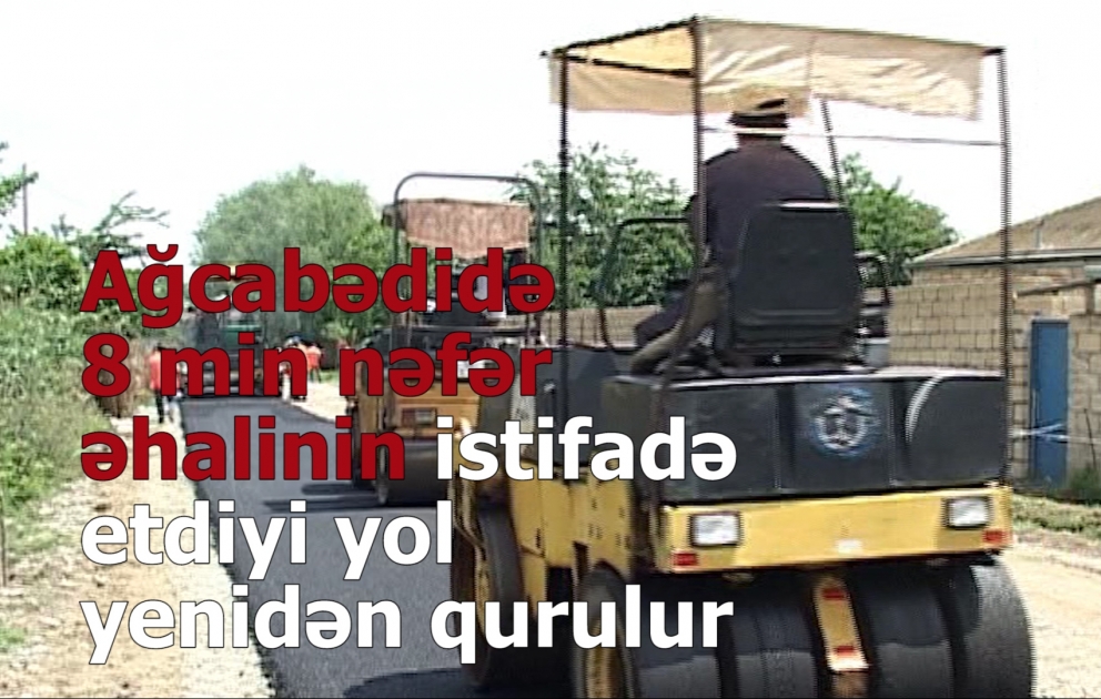 Ağcabədidə 8 min nəfər əhalinin istifadə etdiyi yol əsaslı şəkildə yenidən qurulur - FOTO VİDEO