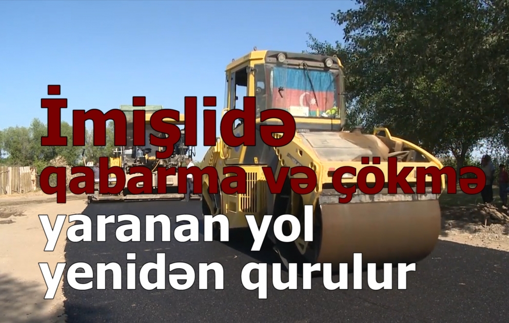 İmişli-Yalavac-Axıcanlı-Rəsulu-Şahverdili- Bəhrəmtəpə-Qaragüvəndikili yolu yenidən qurulur  VİDEO
